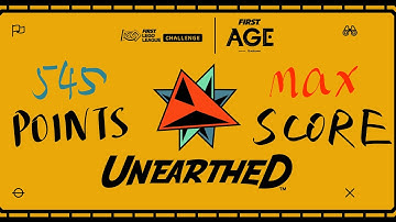 FLL UNEARTHED 545 POINTS MAX SCORE