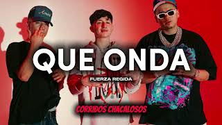 Fuerza Regida, Chino Pacas, Calle 24 - QUE ONDA (2024)