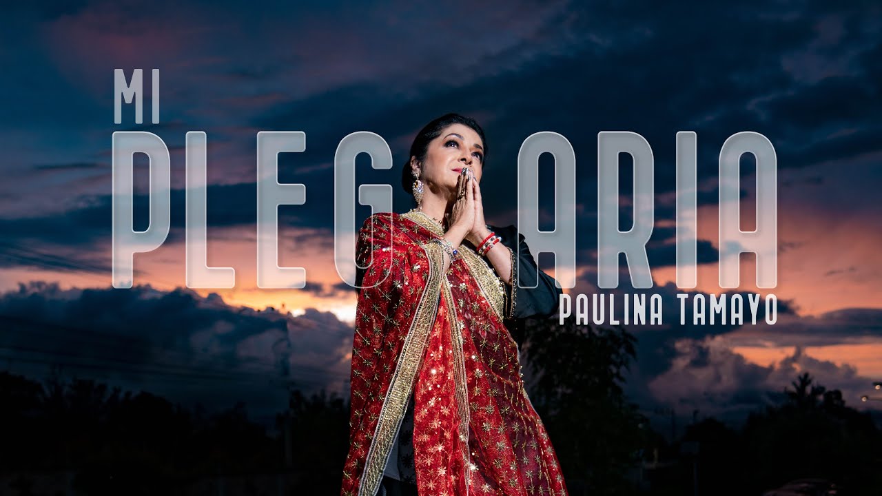Mi Plegaria - Paulina Tamayo (Video Oficial)
