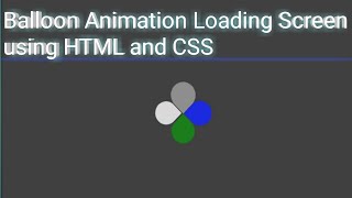 Balloon Animation Loading Screen Using HTML and CSS