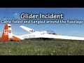 Glider Incident - Cable failed and tangled around the fuselage