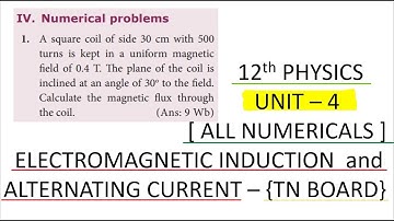 12th PHYSICS   UNIT   4   ALL NUMERICALS   ELECTROMAGNETIC INDUCTION and ALTERNATING CURRENT