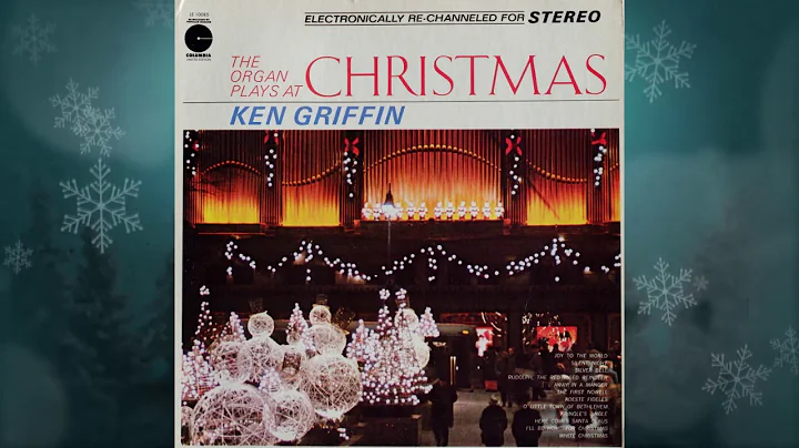 The Organ Plays At Christmas Ken Griffin Columbia ...