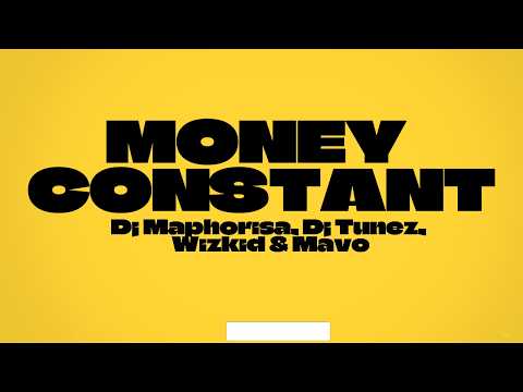 MONEY CONSTANT - Dj Maphorisa, DJ Tunez, Wizkid, Mavo (Lyrics)