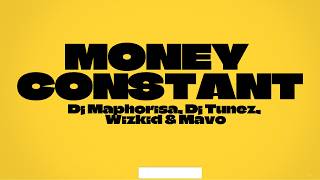 MONEY CONSTANT - Dj Maphorisa, DJ Tunez, Wizkid, Mavo (Lyrics)