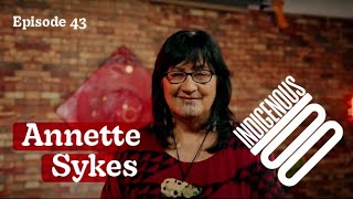 Indigneous 100 - Episode 43 - Annette Sykes