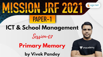 10:00 AM - JRF 2021 Paper - 1 | ICT by Vivek Pandey | Primary Memory