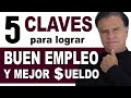 5 CLAVES para LOGRAR un buen EMPLEO y MEJOR SUELDO || Carlos Cuauhtémoc Sánchez