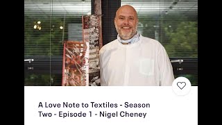 Nigel Cheney   A Love Note to Textiles   Season 2