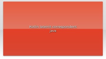 Kotlin lateinit correspondent java