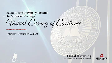 Azusa Pacific University: Evening of Excellence (December 2020) School Of Nursing