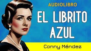 'Haz que todo fluya a tu favor' -  EL LIBRITO AZUL - Conny Méndez - AUDIOLIBRO