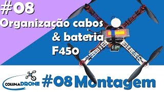 #8 - Montagem F450 2018 - Organização dos Cabos e Bateria | colunaDRONE