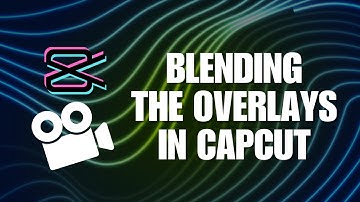 Blending The Overlays In CapCut