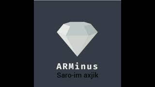 ARMinus            Saro - im axjik  minus