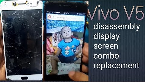 Vivo V5 disassembly/ display screen combo replacement
