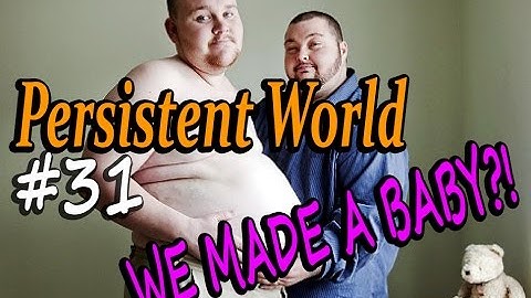 We Made A Baby?! - Persistent World Gameplay