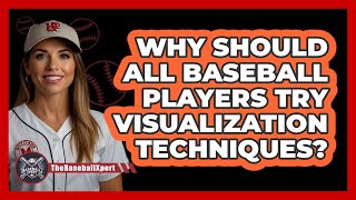 Why Should All Baseball Players Try Visualization Techniques? - The Baseball Xpert