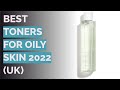 🌵 10 Best Toners for Oily Skin 2022