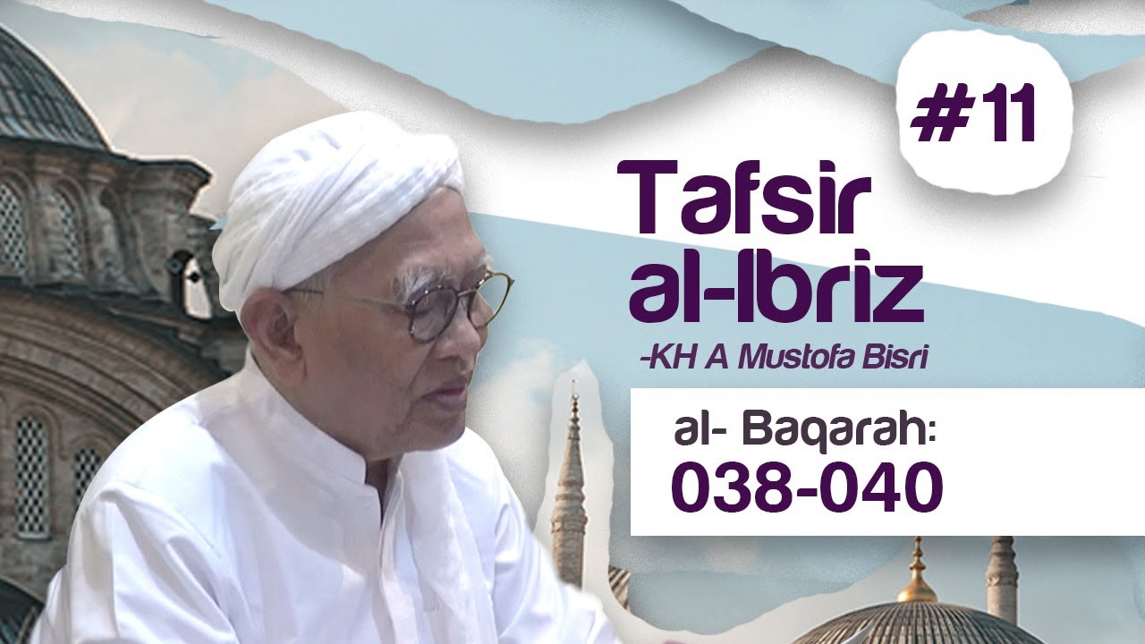 #11 Kajian Tafsir Al-ibriz | Al baqoroh 38 - 40 | KH A Mustofa Bisri