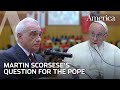 Martin scorsese to pope francis how do we react to the cruelty of the world