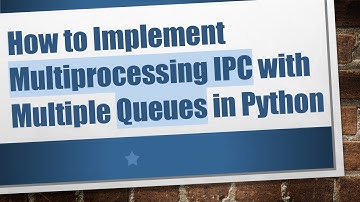 How to Implement Multiprocessing IPC with Multiple Queues in Python