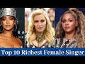 Top 10 Richest Female Singer In The World 2020
