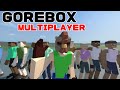 GOREBOX MULTIPLAYER GAMEPLAY | MESSING AROUND...