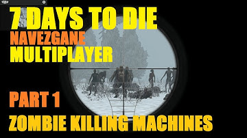7 Days to Die [ALPHA 10.4B] Navezgane Multiplayer Part 1 Zombie Killing Machine