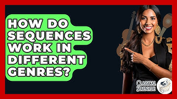 How Do Sequences Work In Different Genres? - Classical Serenade