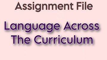 Assignment File on Language Across the Curriculum for B. Ed ll Bachelor of Education