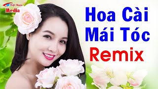 Hoa Cài Mái Tóc Remix | Liên Khúc Bolero Để Đời Remix Hay Nhất