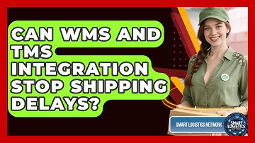 Can WMS And TMS Integration Stop Shipping Delays? - Smart Logistics Network