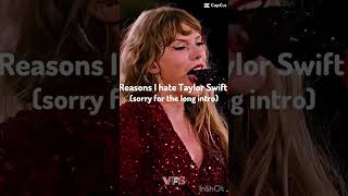 Reasons I hate Taylor Swift | #taylorswift #swiftie | @august.swiftie.13