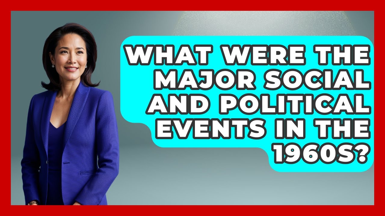 What Were The Major Social And Political Events In The 1960s I m A what-were-the-major-social-and-political-events-in-the-1960s-i-m-a