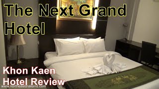 The Next Grand Hotel, Hotel Review, Where to stay in Khon Kaen.