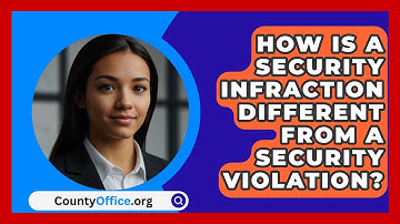 How Is A Security Infraction Different From A Security Violation? - CountyOffice.org