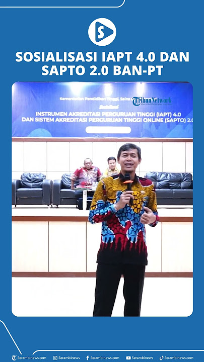 Sosialisasi IAPT 4 0 dan SAPTO 2 0 Oleh BAN PT Ditempatkan di UBBG
