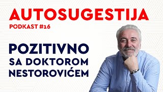 Podkast 16: Autosugestija / Pozitivno sa dr Nestorovićem