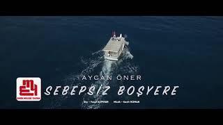 Aycan Öner. Sebepsiz Boşyere