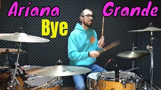 Ariana Grande BYE Drum cover