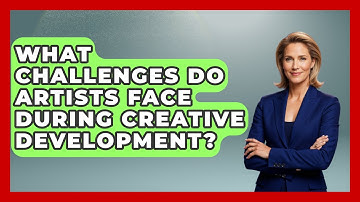 What Challenges Do Artists Face During Creative Development? | The Virtual Art Desk News