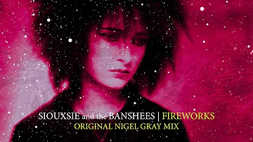 Siouxsie & the Banshees 'Fireworks' (+lyrics) Unreleased Original Nigel Gray mix