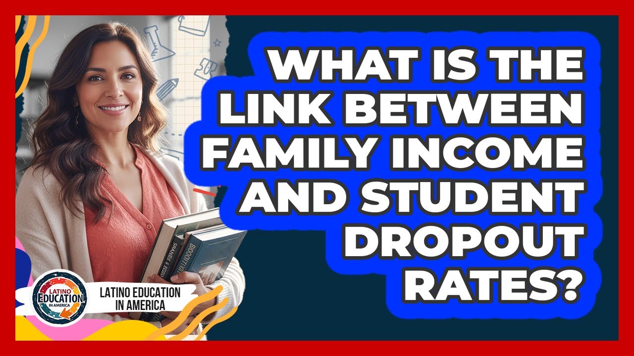 What Is The Link Between Family Income And Student Dropout Rates?