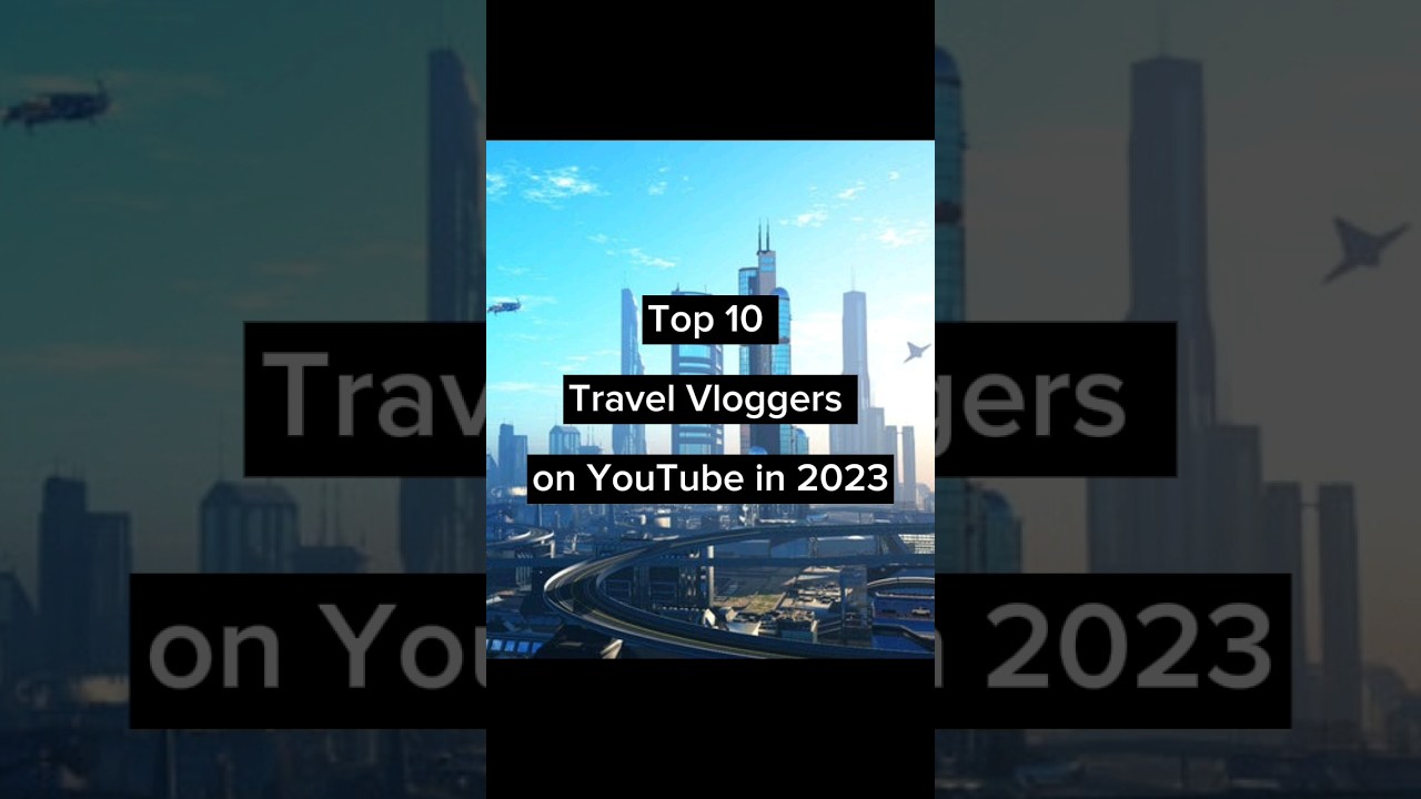 The journey begins: Meet the 10 best travel vloggers of 2023