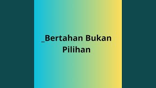 Download Lagu _Bertahan Bukan Pilihan MP3 Download Lagu _Bertahan Bukan Pilihan MP3