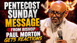 Pentecost Sunday Message From Bishop Paul Morton Gets Reactions