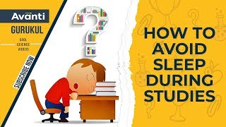 To register for avanti live classes free, click here now:
http://go.avanti.in/liveyt how avoid sleep during studies | tips stay
awake and focussed ...