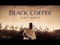 Afro House 2026 Deep Melodic Set Black Coffee Vibes Vol 22 
