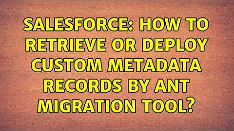 Salesforce: How to retrieve or deploy Custom Metadata Records by ANT Migration Tool?